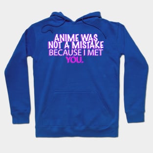 ANIME WAS NOT A MISTAKE Hoodie